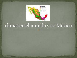 climas en el mundo y en México.