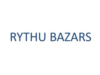 RYTHU BAZARS