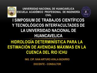 HIDROLOGÍA DETERMINÍSTICA PARA LA ESTIMACIÓN DE AVENIDAS MÁXIMAS EN LA CUENCA DEL RIO ICHU