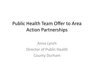 Public Health Team Offer to Area Action Partnerships