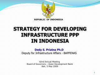 Dedy S. Priatna Ph.D Deputy for Infrastructure Affairs - BAPPENAS