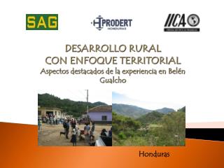 DESARROLLO RURAL CON ENFOQUE TERRITORIAL Aspectos destacados de la experiencia en Belén Gualcho