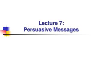Lecture 7: Persuasive Messages