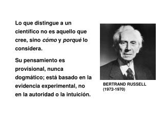 Lo que distingue a un científico no es aquello que cree, sino cómo y porqué lo considera.