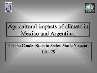 Agricultural impacts of climate in Mexico and Argentina.