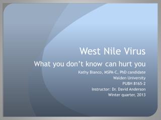 West Nile Virus What you don ’ t know can hurt you