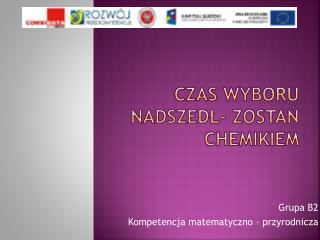 Czas wyboru nadszedł- zostań chemikiem