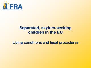 Separated, asylum-seeking children in the EU Living conditions and legal procedures