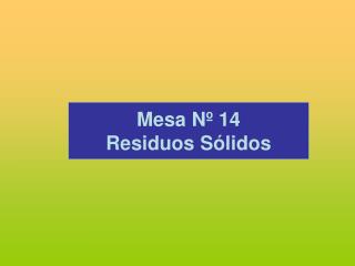 Mesa Nº 14 Residuos Sólidos