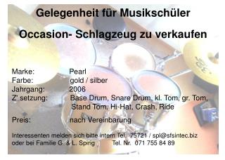 Gelegenheit für Musikschüler Occasion- Schlagzeug zu verkaufen Marke: Pearl