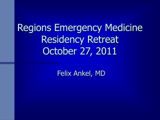 Regions Emergency Medicine Residency Retreat October 27, 2011