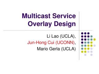 Multicast Service Overlay Design