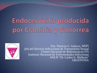 Endocervicitis producida por Clamidia y Gonorrea