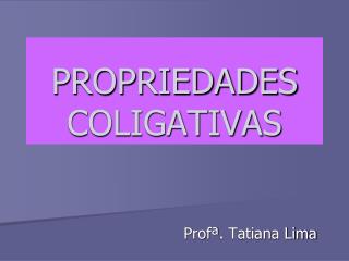 PROPRIEDADES COLIGATIVAS