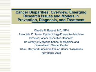 Claudia R. Baquet, MD, MPH Associate Professor Epidemiology/Preventive Medicine
