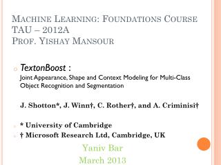 Machine Learning: Foundations Course TAU – 2012A Prof. Yishay Mansour