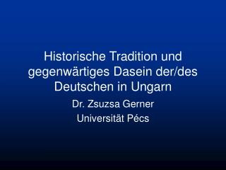 Historische Tradition und gegenwärtiges Dasein der/des Deutschen in Ungarn