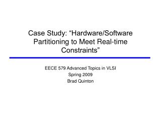 Case Study: “Hardware/Software Partitioning to Meet Real-time Constraints”