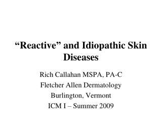 “Reactive” and Idiopathic Skin Diseases