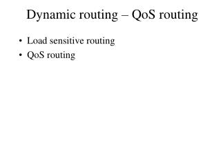 Dynamic routing – QoS routing
