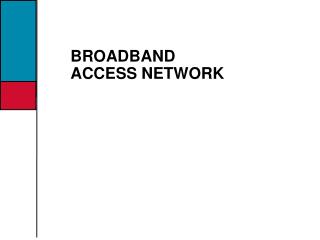 BROADBAND ACCESS NETWORK