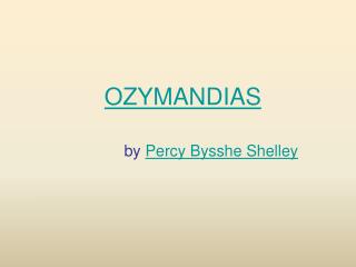 OZYMANDIAS by Percy Bysshe Shelley