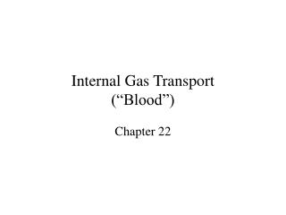 Internal Gas Transport (“Blood”)