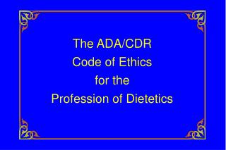 The ADA/CDR Code of Ethics for the Profession of Dietetics
