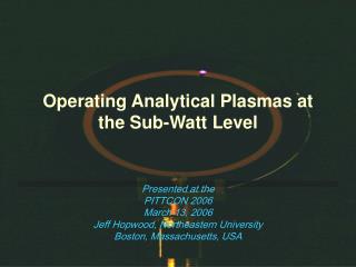 Operating Analytical Plasmas at the Sub-Watt Level
