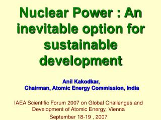 Nuclear Power : An inevitable option for sustainable development