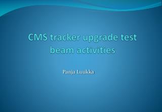 CMS tracker upgrade test beam activities