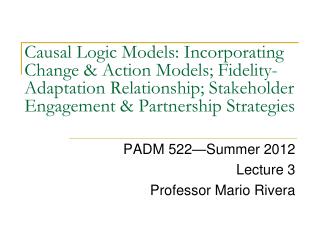 PADM 522—Summer 2012 Lecture 3 Professor Mario Rivera