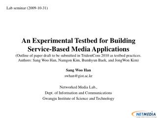 Sang Woo Han swhan@gist.ac.kr Networked Media Lab., Dept. of Information and Communications