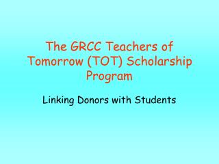 The GRCC Teachers of Tomorrow (TOT) Scholarship Program