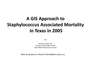 A GIS Approach to Staphylococcus Associated Mortality in Texas in 2005