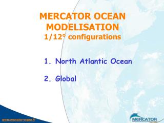 MERCATOR OCEAN MODELISATION 1/12° configurations