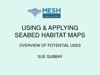 USING &amp; APPLYING SEABED HABITAT MAPS