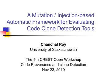 A Mutation / Injection-based Automatic Framework for Evaluating Code Clone Detection Tools
