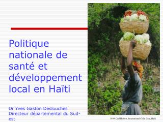 1999: Carl Hiebert, International Child Care, Haïti