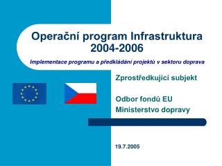 Zprostředkující subjekt Odbor fondů EU Ministerstvo dopravy