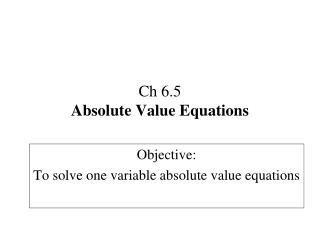 Ch 6.5 Absolute Value Equations