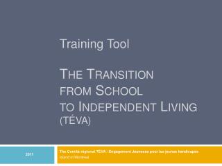 Training Tool The Transition from School to Independent Living ( TÉVA)