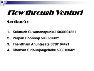 Flow through Venturi Section 9 : Kulatuch Suwattanapunkul 5030031821 Prapan Boonnop 5030296821