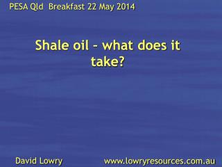 Shale oil – what does it take?