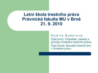 Letní škola trestního práva Právnická fakulta MU v Brně 21. 9. 2010