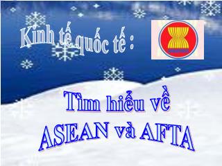 Tìm hiểu về ASEAN và AFTA