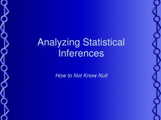 Analyzing Statistical Inferences