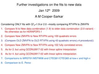 Further investigations on the fits to new data Jan 12 th 2009 A M Cooper-Sarkar