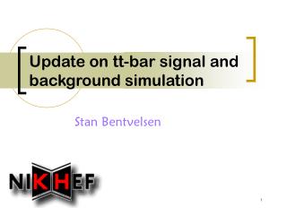 Update on tt-bar signal and background simulation