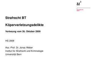 Strafrecht BT Köperverletzungsdelikte Vorlesung vom 26. Oktober 2009